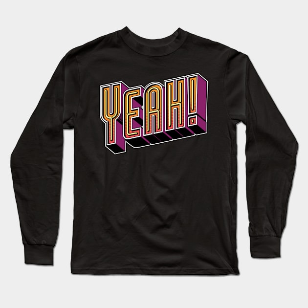 Yeah! Long Sleeve T-Shirt by Kevin Adams Designs